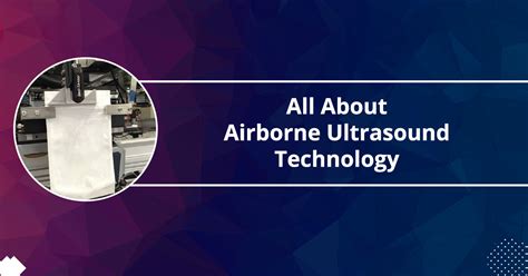 All About Airborne Ultrasound Technology