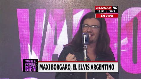 Vamos A Pasarla Bien 3 De Marzo MAXI BORGARo El Elvis Argentino YouTube