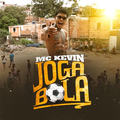 Joga Bola M Sica E Letra De Mc Kevin Spotify