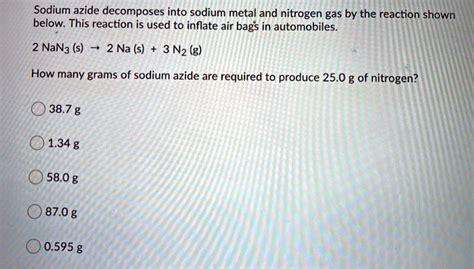 Solved Sodium Azide Decomposes Into Sodium Metal And Nitrogen Gas By