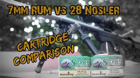 7mm Rum Vs 28 Nosler Cartridge Comparison Youtube