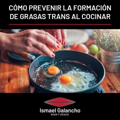 Cómo prevenir la formación de grasas trans al cocinar Ismael Galancho