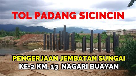 Intip Progres Pengerjaan JEMBATAN Sungai TOL PADANG SICINCIN STA 13 Di