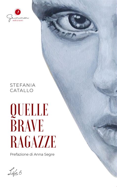 Un Viaggio Nella Violenza Di Genere Quelle Brave Ragazze Di Stefania