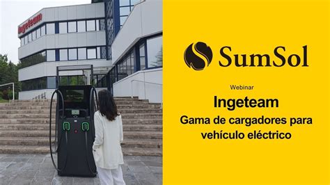 SumSol Webinar Cargadores para vehículo eléctrico Ingeteam YouTube