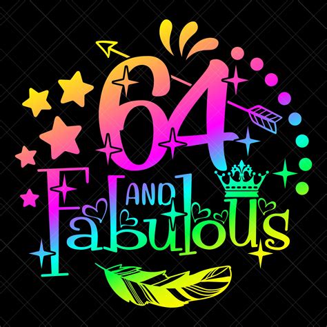 64 And Fabulous Svg 64th Birthday Svg 64th Birthday Shirt Svg