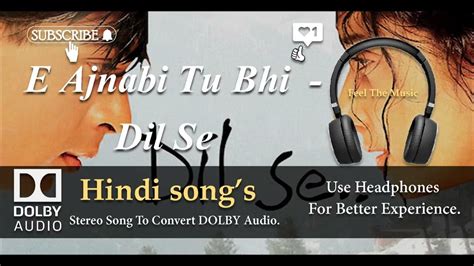 E Ajnabi Tu Bhi Kabhi Dil Se Dolby Audio Song Youtube