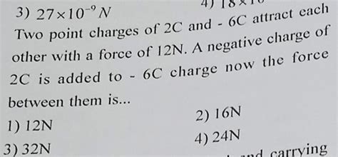 3 27x10 N Two Point Charges Of 2c And 6c Attract Physics