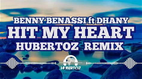 Benny Benassi Ft Dhany Hit My Heart Hubertoz Remix Youtube