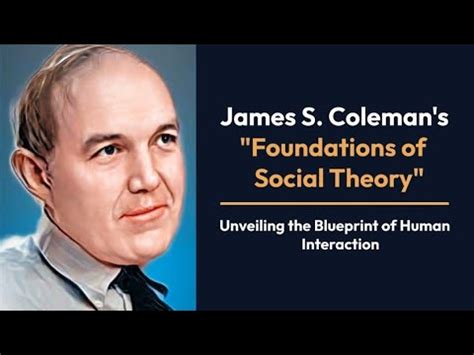 James S Coleman S Foundations Of Social Theory Unveiling The