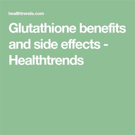 Glutathione benefits and side effects - Healthtrends | Glutathione ...