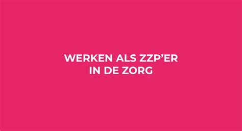 Werken Als Zzper In De Zorg Collective Zorg