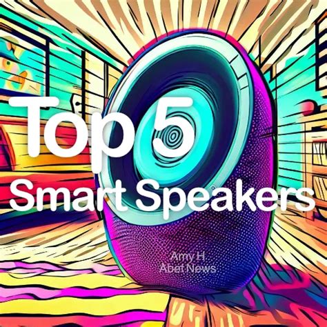 Top 5 Smart Speakers - Abet News