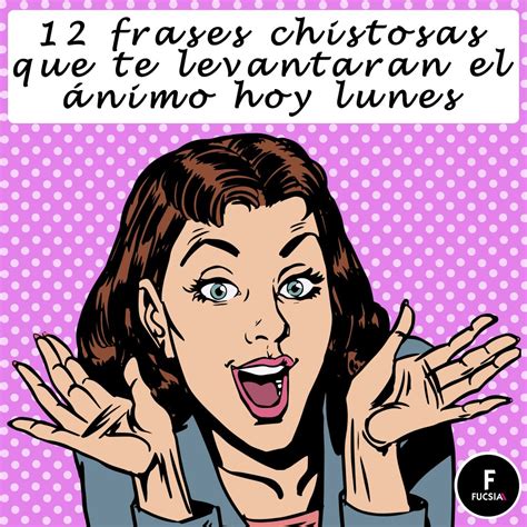 12 Frases Chistosas Que Te Levantarán El Anímo Hoy Lunes