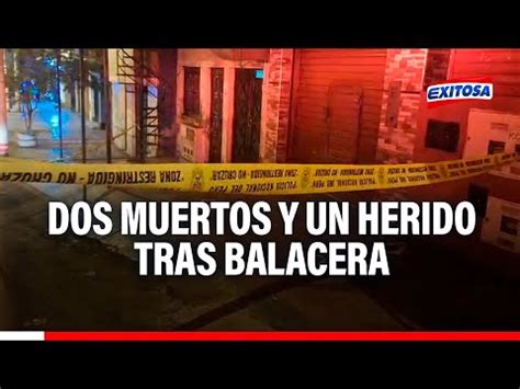 Video San Juan De Lurigancho Dos Muertos Y Un Herido Deja Balacera