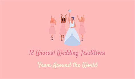 Unusual Wedding Traditions From Around The World