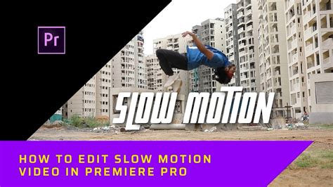 PREMIERE PRO SMOOTH SLOW MOTION HOW TO EDIT SLOW MOTION VIDEO IN