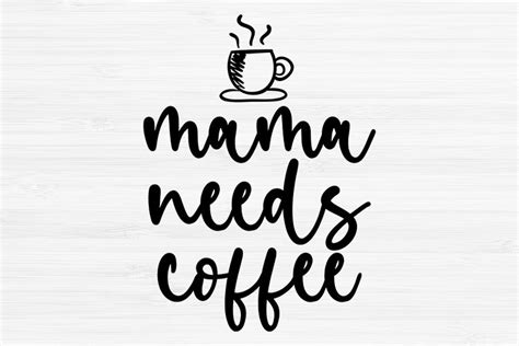 Mama Needs Coffee SVG Coffee SVG Files For Cricut PNG DXF