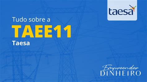 Taee Vale A Pena Investir Em A Es Da Taesa