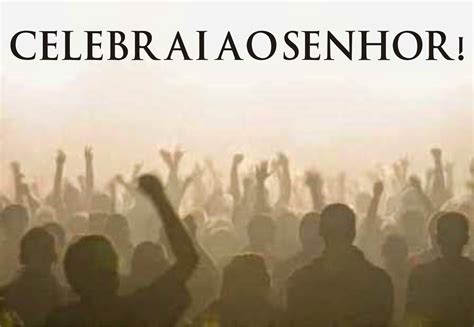 O Que é Celebrar Ao Senhor