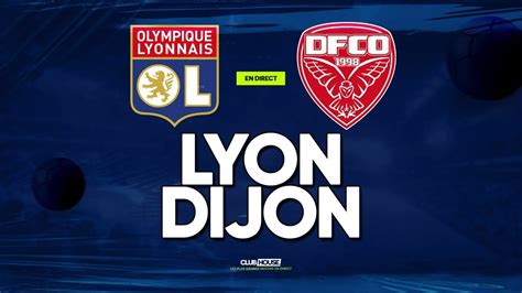 Lyon Dijon Clubhouse Ol Vs Dfco Youtube