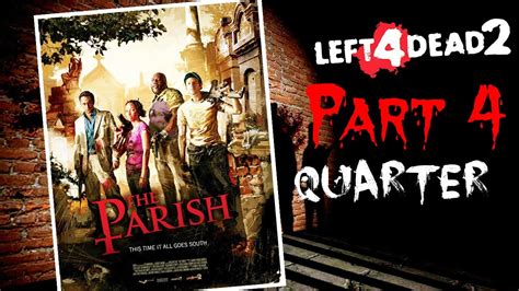 Left 4 Dead 2 The Parish Chapter 4 Quarter Walk Through Youtube