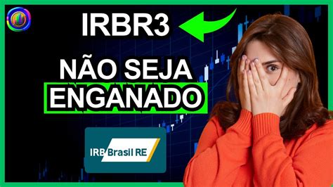 NÃO VAI CONSEGUIR AÇÃO DO IRB VAI TER GRANDE DESAFIO ANÁLISE