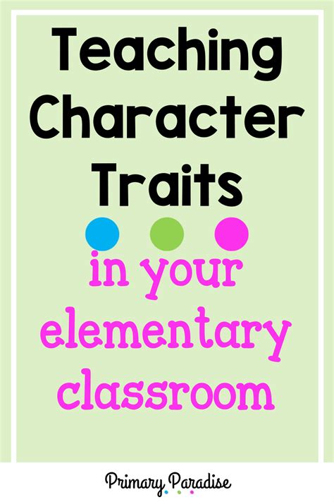 Easy To Use Tips And Ideas For Teaching Character Traits In Your First