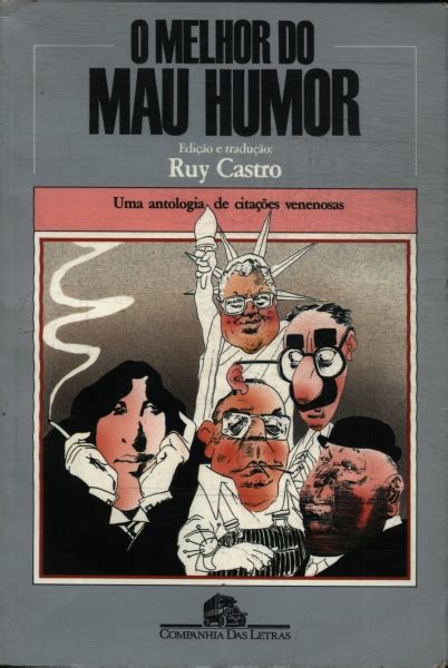 O Melhor Do Mau Humor Ruy Castro Traça Livraria e Sebo