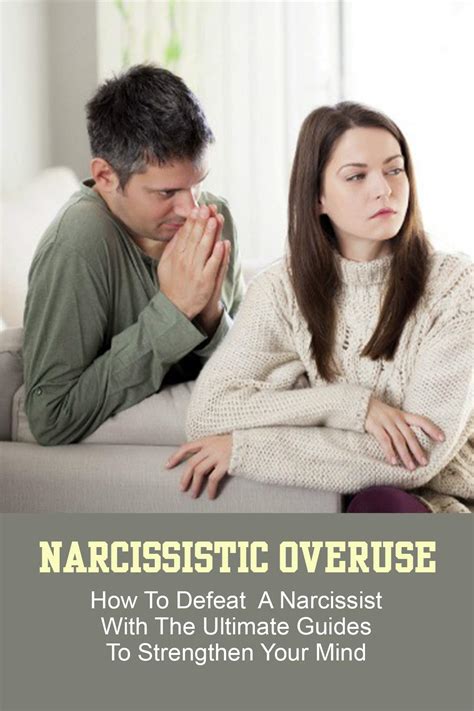 Narcissistic Overuse How To Defeat A Narcissist With The Ultimate