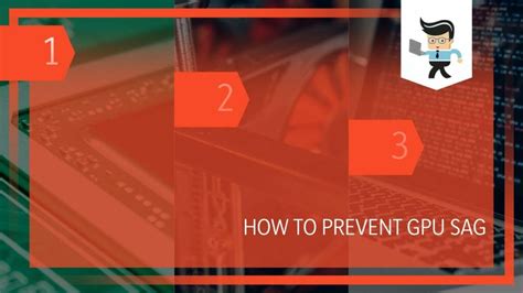 How To Prevent GPU Sag? 5 Clever Ways To Deploy Now