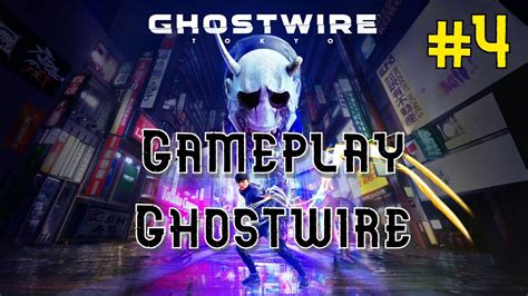 GHOSTWIRE TOKYO GAMEPLAY Cuarta Parte Gameplay En