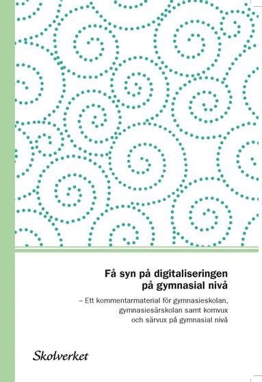 Få syn på digitaliseringen på gymnasialnivå Ett kommentarmaterial till