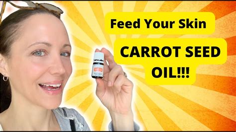 Carrot Seed Oil For Healthy And Youthful Skin Youtube