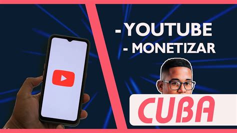 As Puedes Monetizar Tu Canal De Youtube En Cuba Youtube