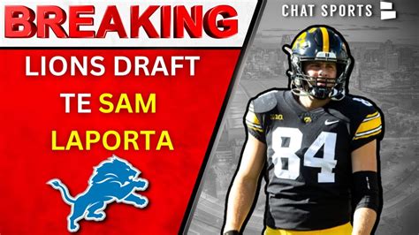 Breaking Lions Draft Te Sam Laporta From Iowa Th Pick Nfl