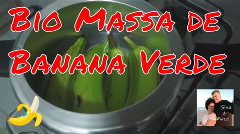 BIO Massa de Banana Verde Chef Giva by Giva Mazé YouTube