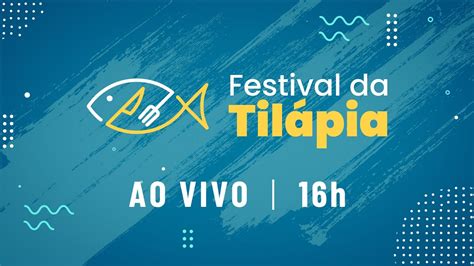 Festival da Tilápia AO VIVO Sábado 16h YouTube