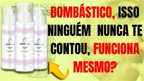 Derm Clear Funciona Mesmo Derm Clear Clareador Derm Clear Depoimento