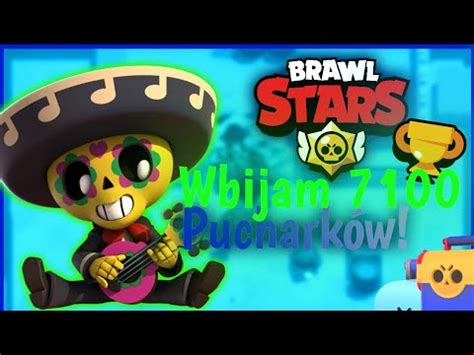 BRAWL STARS 13 Wbijam 7100 pucharków YouTube