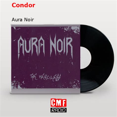 La Historia Y El Significado De La Canci N Condor Aura Noir