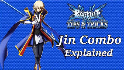 Blazblue Tips 1 Jin Bnb Combo Tutorial How It Works Youtube