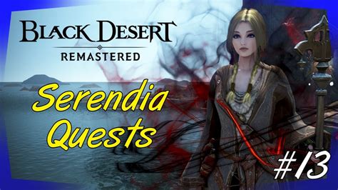 Black Desert Serendia Story Quests 13 Mage Gameplay Bdo Deutsch Youtube