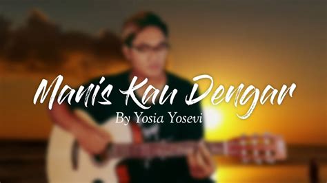 Manis Kau Dengar Cover By Yosia Yosevi Youtube