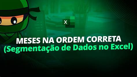 Segmenta O De Dados No Excel Meses Na Ordem Correta Passo A Passo