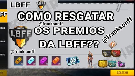 COMO RESGATAR TODOS OS PRÊMIOS DA LBFF YouTube