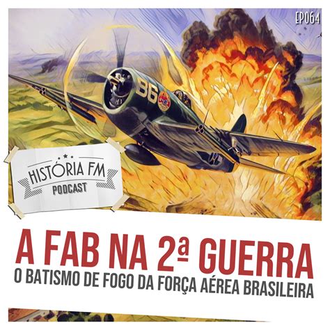 A Fab Na Segunda Guerra Mundial O Batismo De Fogo Da For A A Rea