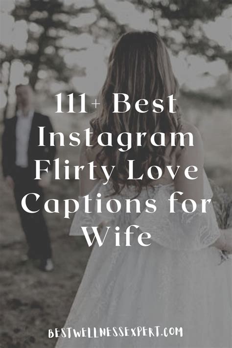 111 Best Instagram Flirty Love Captions For Wife