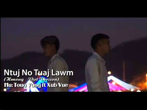 Ntuj No Tuaj Lawm Xub Vue Ft Toua Vang Version Hmong Vi T