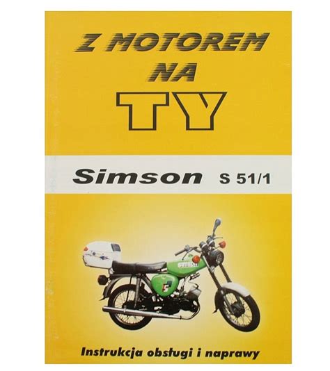 simson Instrukcja obsługi i naprawy Simson S51 S70 Enduro Z MOTOREM NA